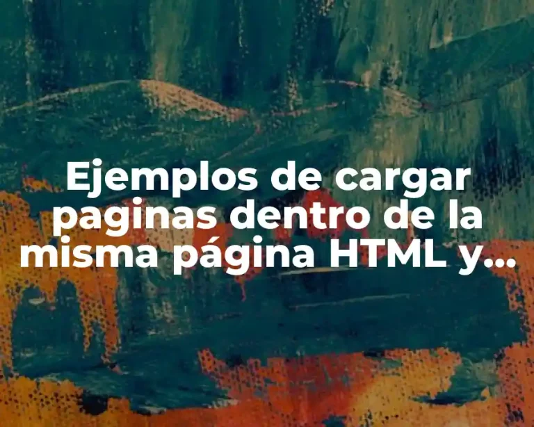 Ejemplos de cargar paginas dentro de la misma página HTML y Significado