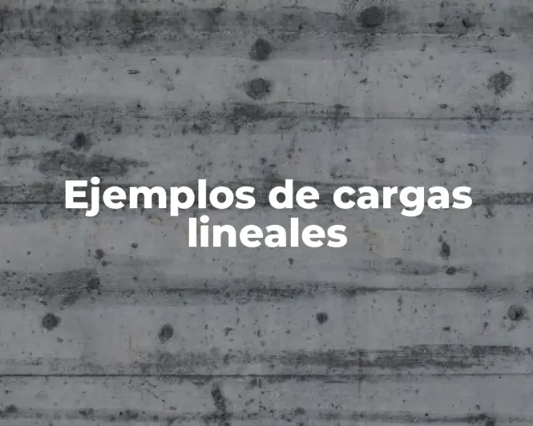 Ejemplos de cargas lineales