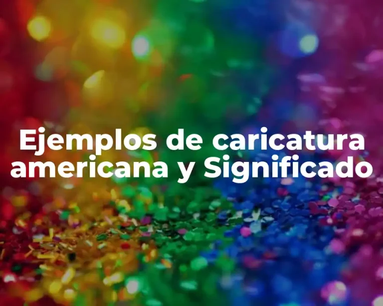 Ejemplos de caricatura americana y Significado