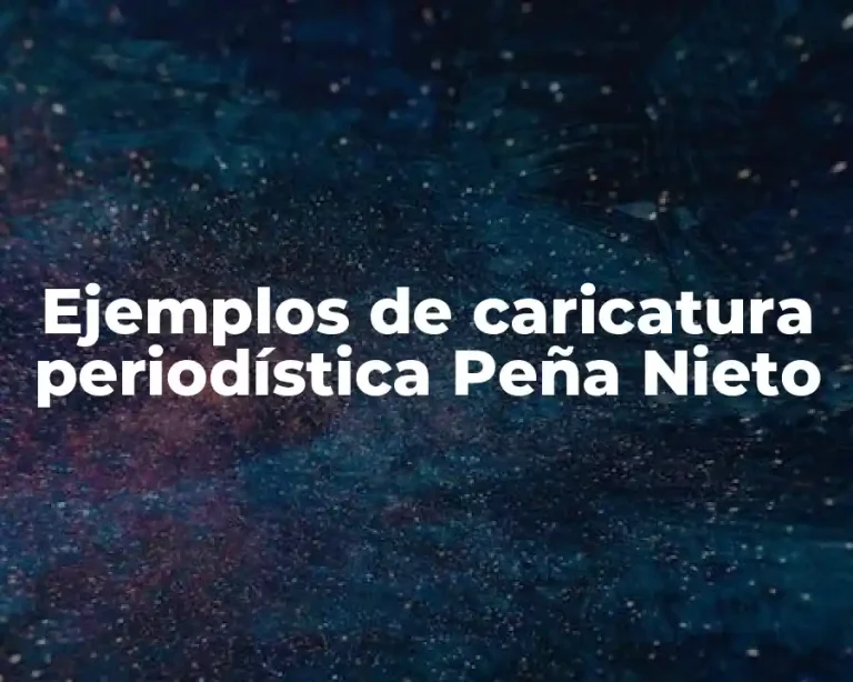 Ejemplos de caricatura periodística Peña Nieto