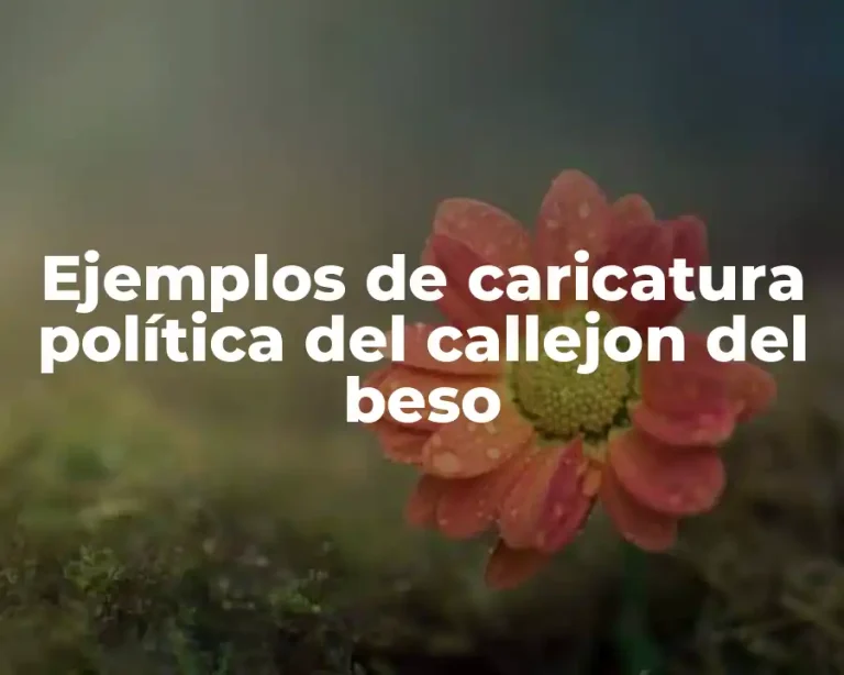 Ejemplos de caricatura política del callejon del beso