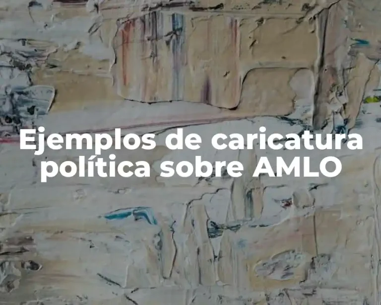 Ejemplos de caricatura política sobre AMLO