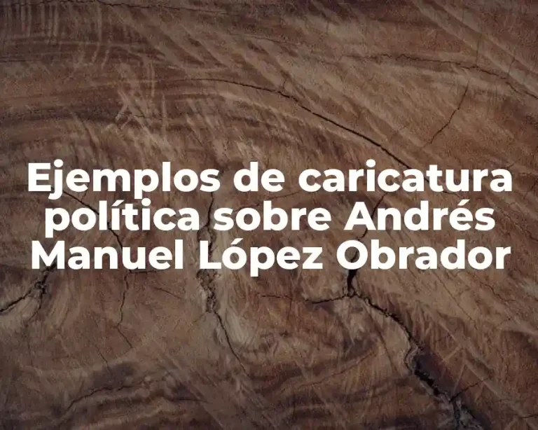Ejemplos de caricatura política sobre Andrés Manuel López Obrador