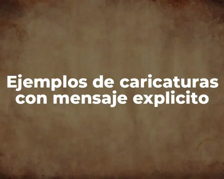 Ejemplos de caricaturas con mensaje explicito