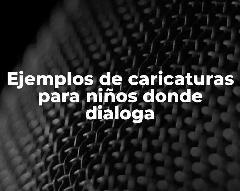 Ejemplos de caricaturas para niños donde dialoga