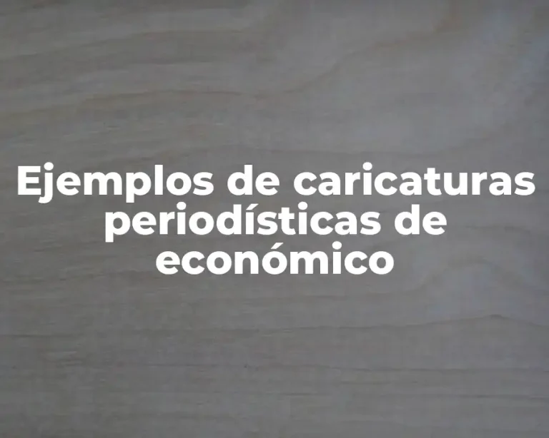 Ejemplos de caricaturas periodísticas de económico