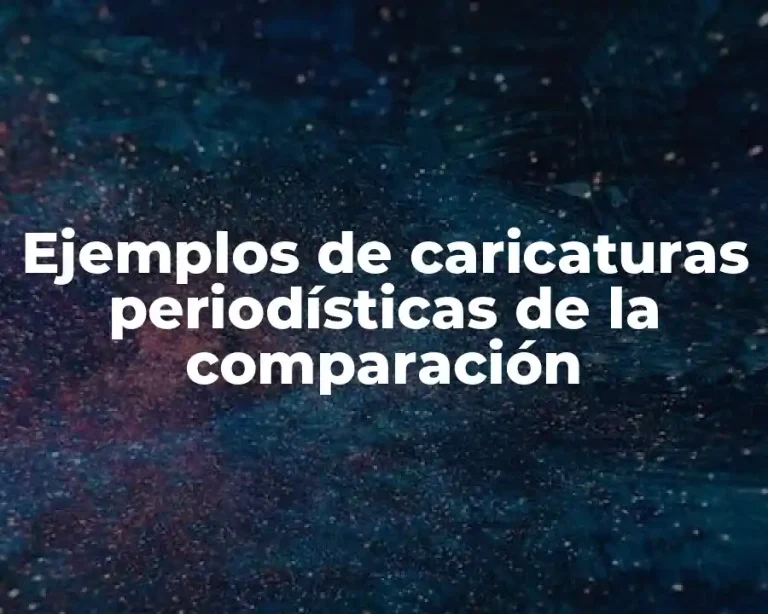 Ejemplos de caricaturas periodísticas de la comparación