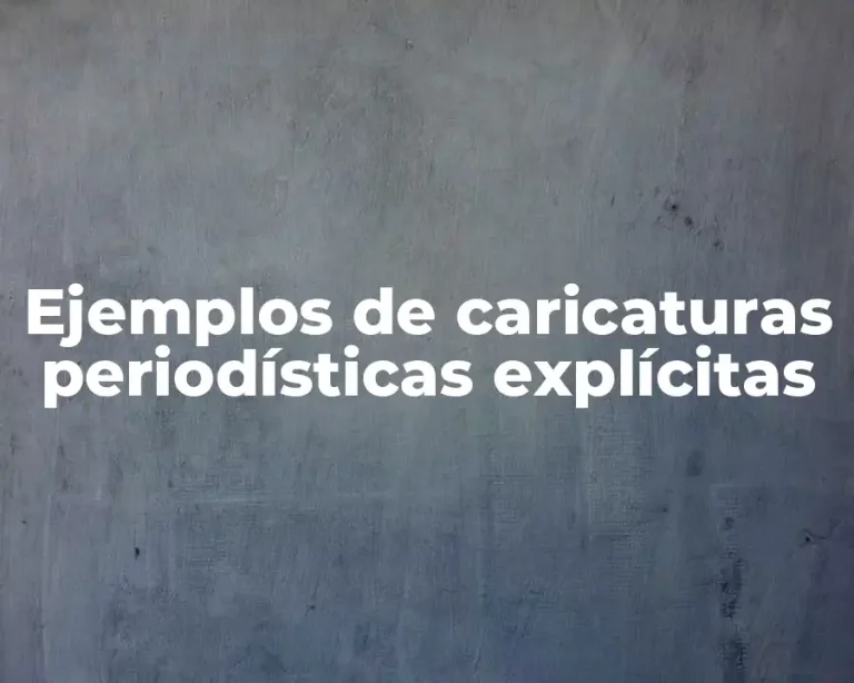 Ejemplos de caricaturas periodísticas explícitas