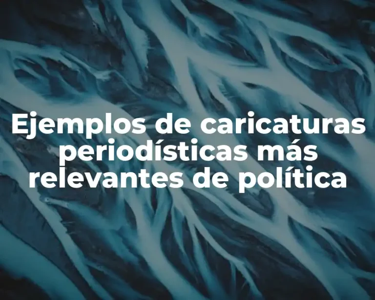 Ejemplos de caricaturas periodísticas más relevantes de política