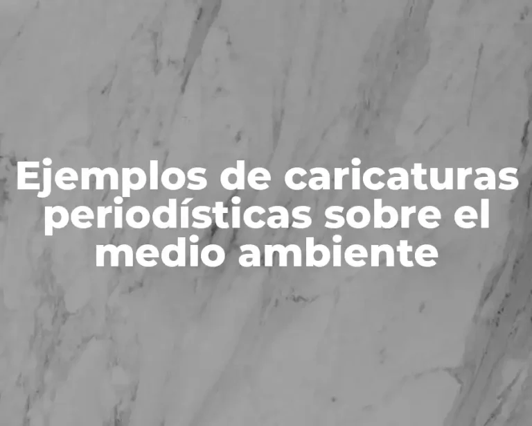 Ejemplos de caricaturas periodísticas sobre el medio ambiente