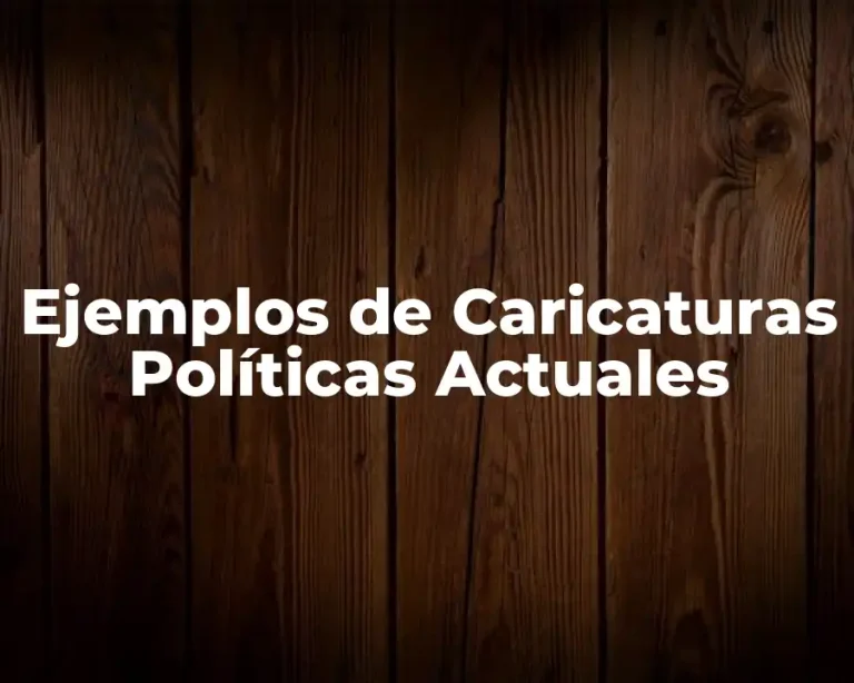 Ejemplos de Caricaturas Políticas Actuales
