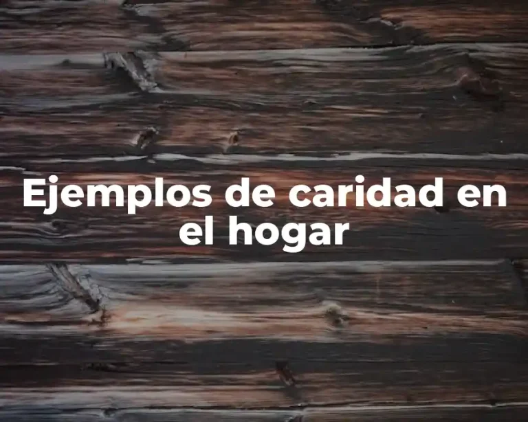 Ejemplos de caridad en el hogar