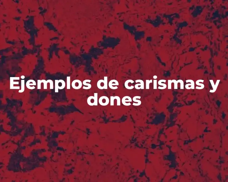 Ejemplos de carismas y dones