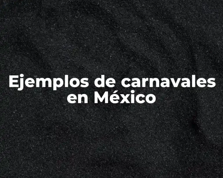 Ejemplos de carnavales en México