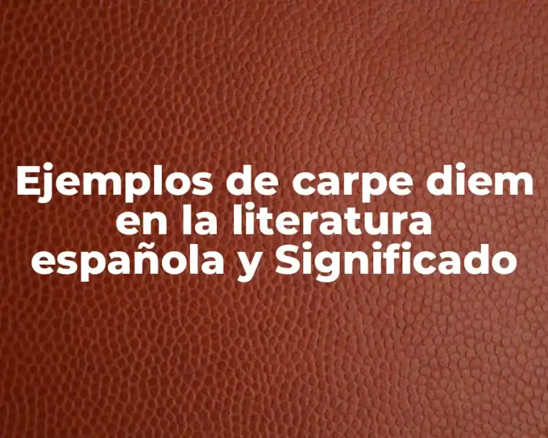 Ejemplos de carpe diem en la literatura española y Significado