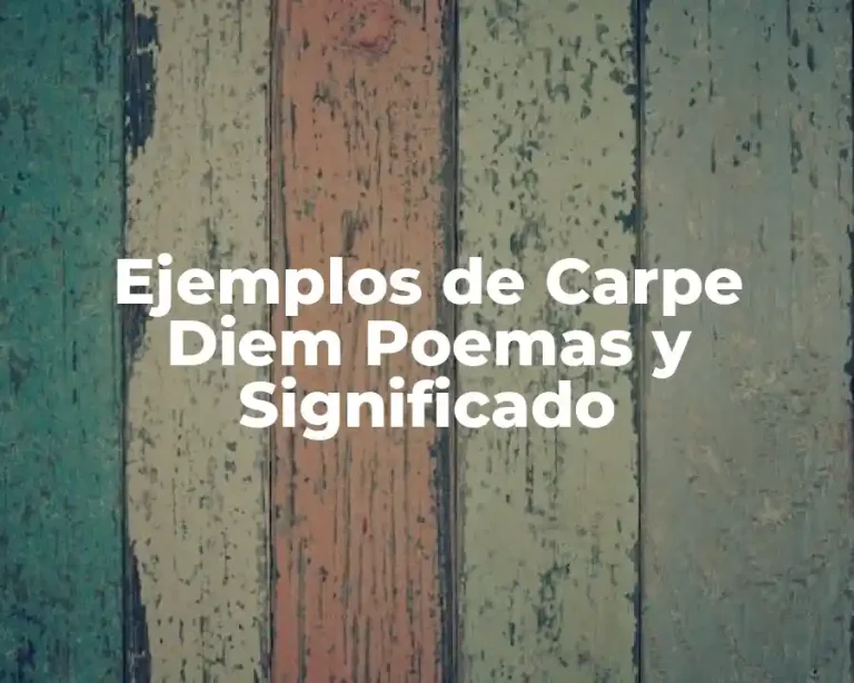 Ejemplos de Carpe Diem Poemas y Significado