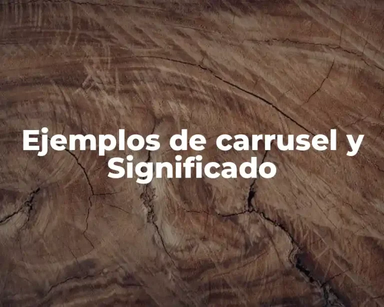 Ejemplos de carrusel y Significado