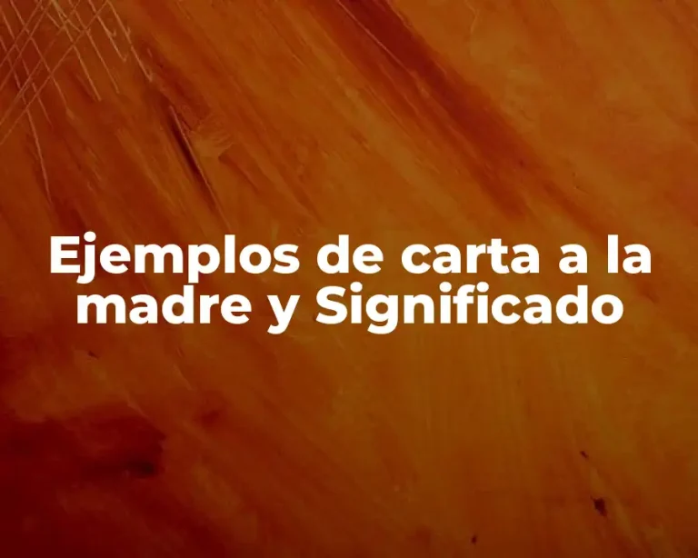 Ejemplos de carta a la madre y Significado