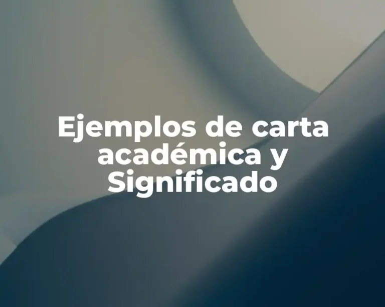 Ejemplos de carta académica y Significado