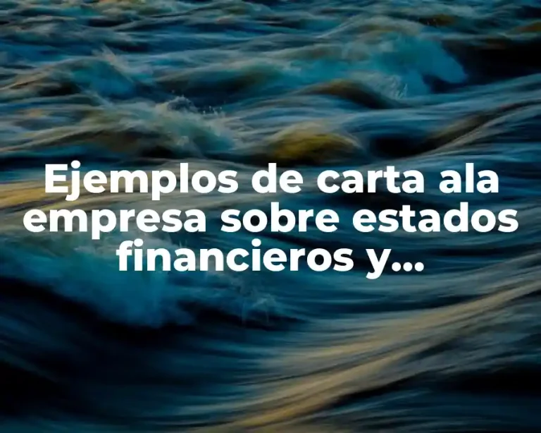 Ejemplos de carta ala empresa sobre estados financieros y Significado