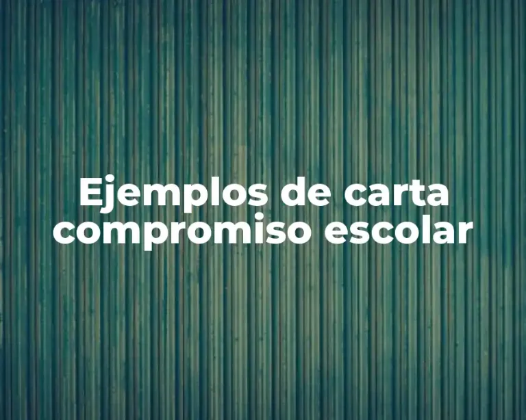 Ejemplos de carta compromiso escolar