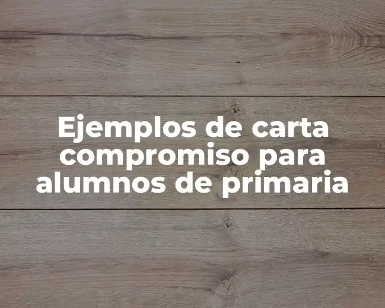Ejemplos de carta compromiso para alumnos de primaria