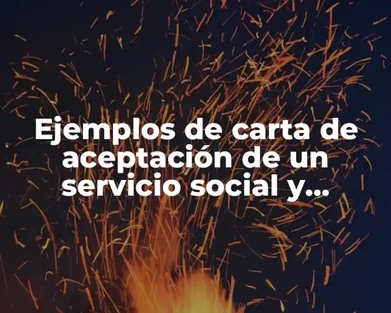 Ejemplos de carta de aceptación de un servicio social y Significado