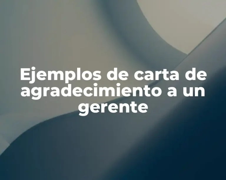 Ejemplos de carta de agradecimiento a un gerente