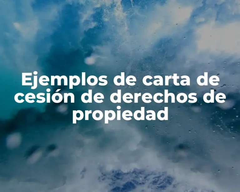 Ejemplos de carta de cesión de derechos de propiedad