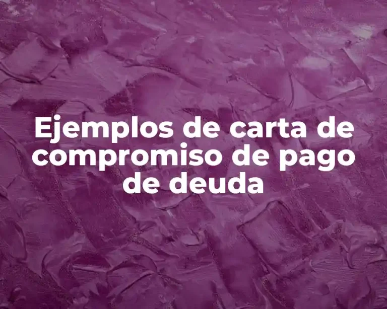 Ejemplos de carta de compromiso de pago de deuda