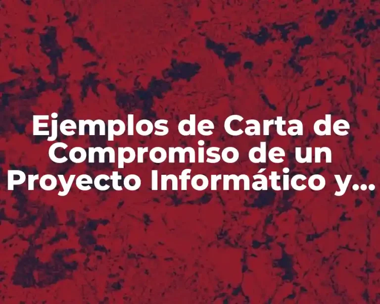 Ejemplos de Carta de Compromiso de un Proyecto Informático y Significado