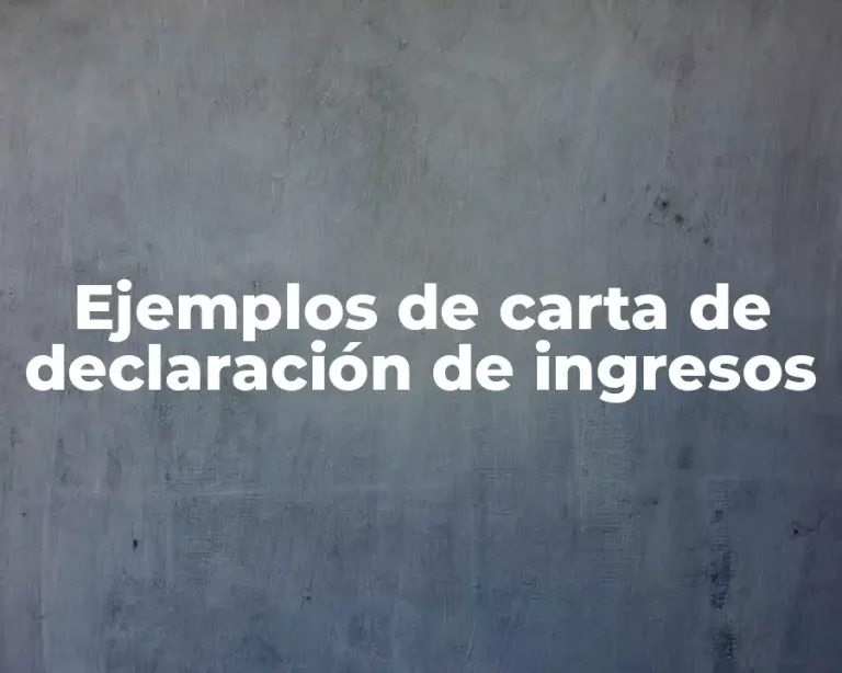 Ejemplos de carta de declaración de ingresos