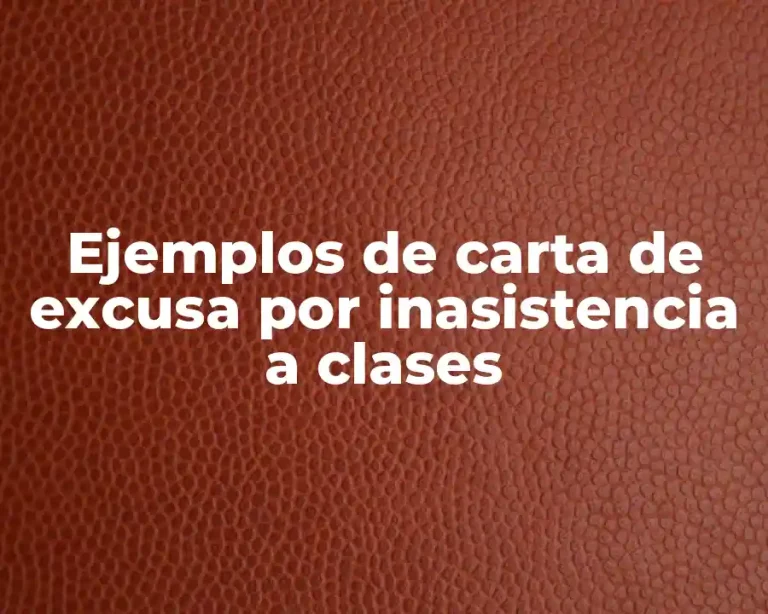 Ejemplos de carta de excusa por inasistencia a clases