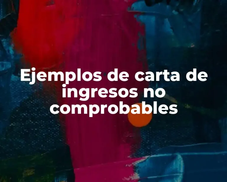 Ejemplos de carta de ingresos no comprobables