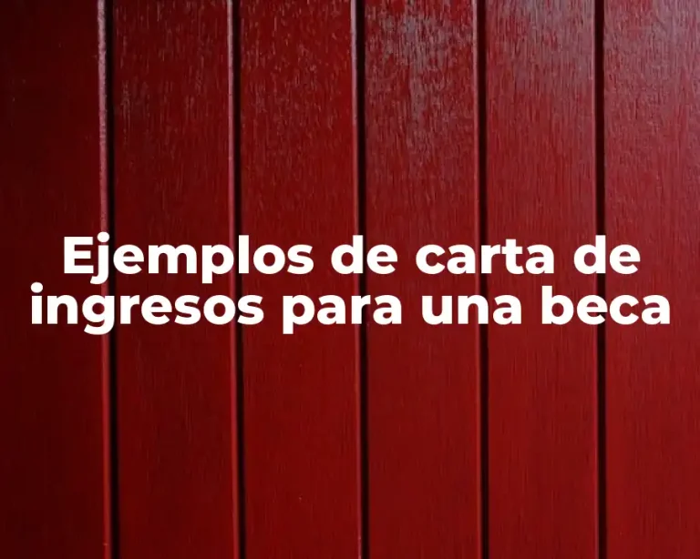 Ejemplos de carta de ingresos para una beca