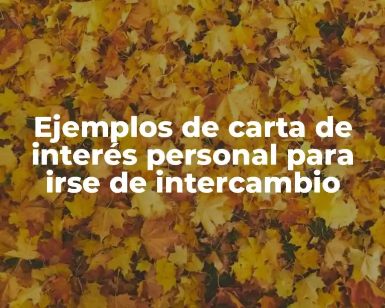 Ejemplos de carta de interés personal para irse de intercambio