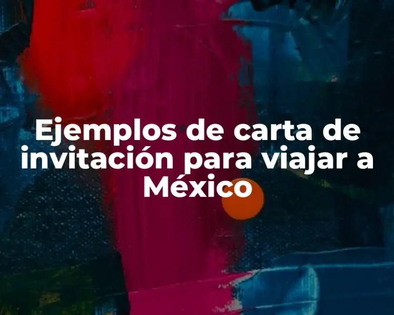 Ejemplos de carta de invitación para viajar a México