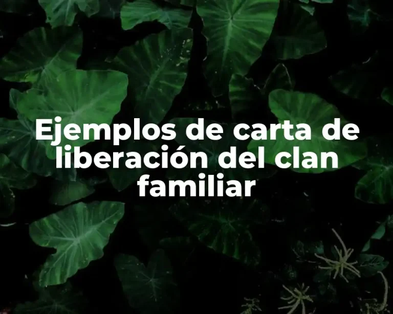 Ejemplos de carta de liberación del clan familiar