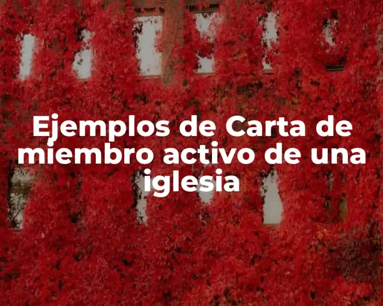 Ejemplos de Carta de miembro activo de una iglesia