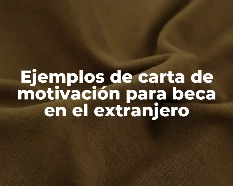 Ejemplos de carta de motivación para beca en el extranjero
