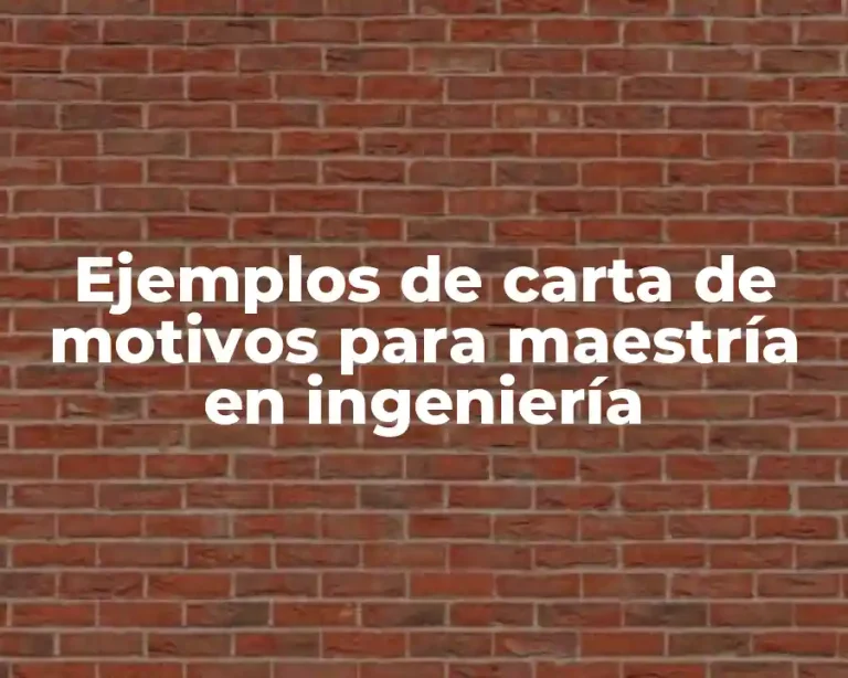 Ejemplos de carta de motivos para maestría en ingeniería