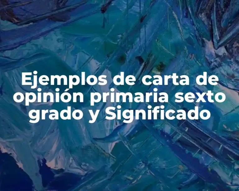 Ejemplos de carta de opinión primaria sexto grado y Significado