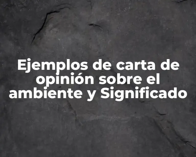 Ejemplos de carta de opinión sobre el ambiente y Significado