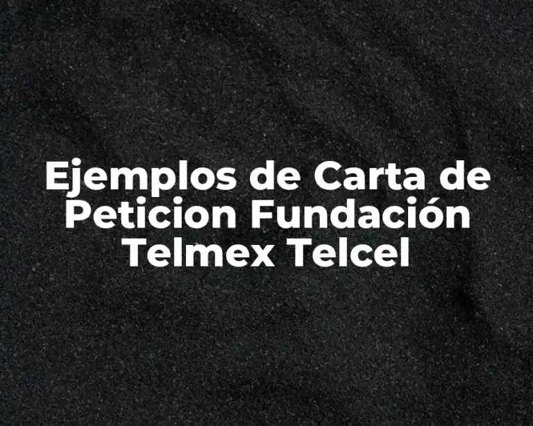 Ejemplos de Carta de Peticion Fundación Telmex Telcel