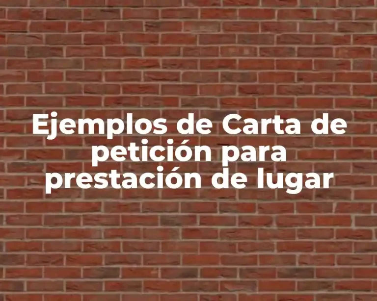 Ejemplos de Carta de petición para prestación de lugar