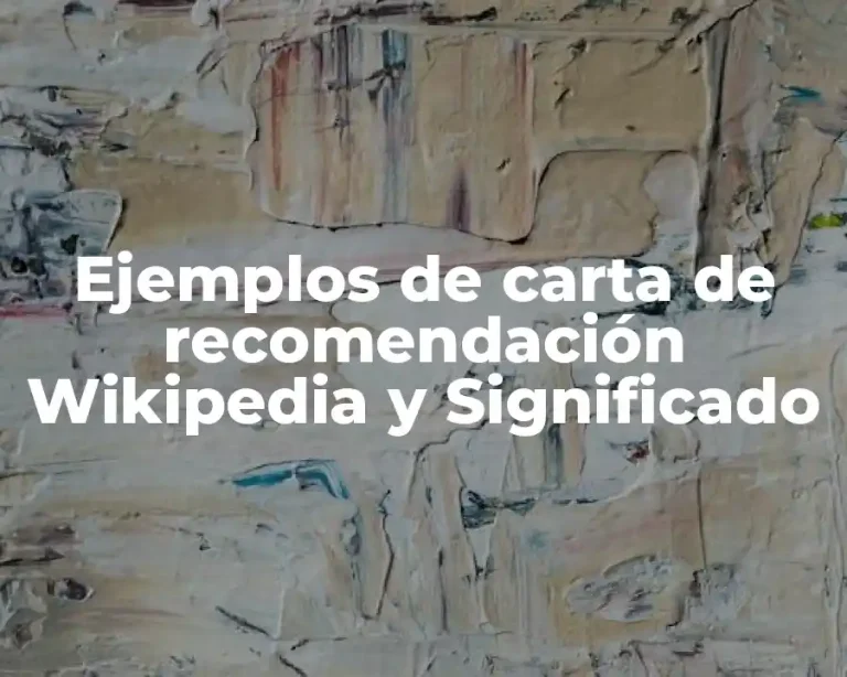 Ejemplos de carta de recomendación Wikipedia y Significado