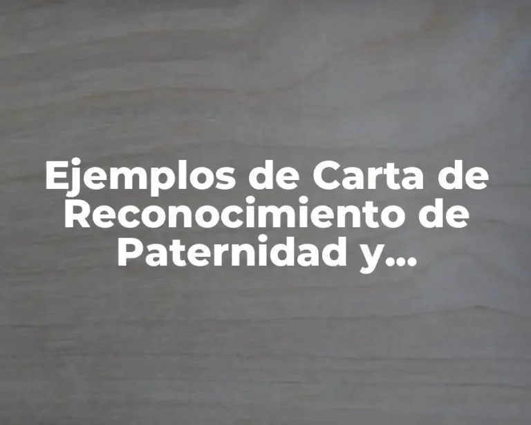 Ejemplos de Carta de Reconocimiento de Paternidad y Significado