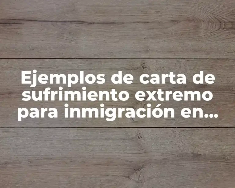 Ejemplos de carta de sufrimiento extremo para inmigración en español
