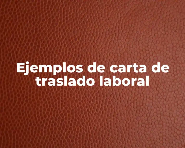 Ejemplos de carta de traslado laboral