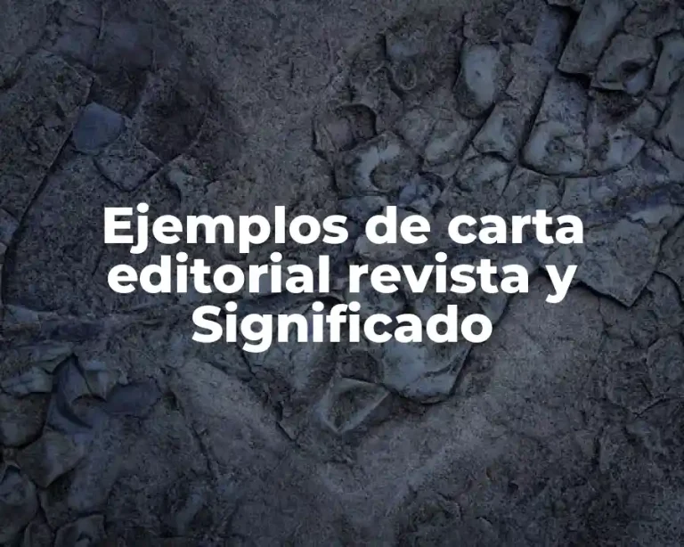 Ejemplos de carta editorial revista y Significado